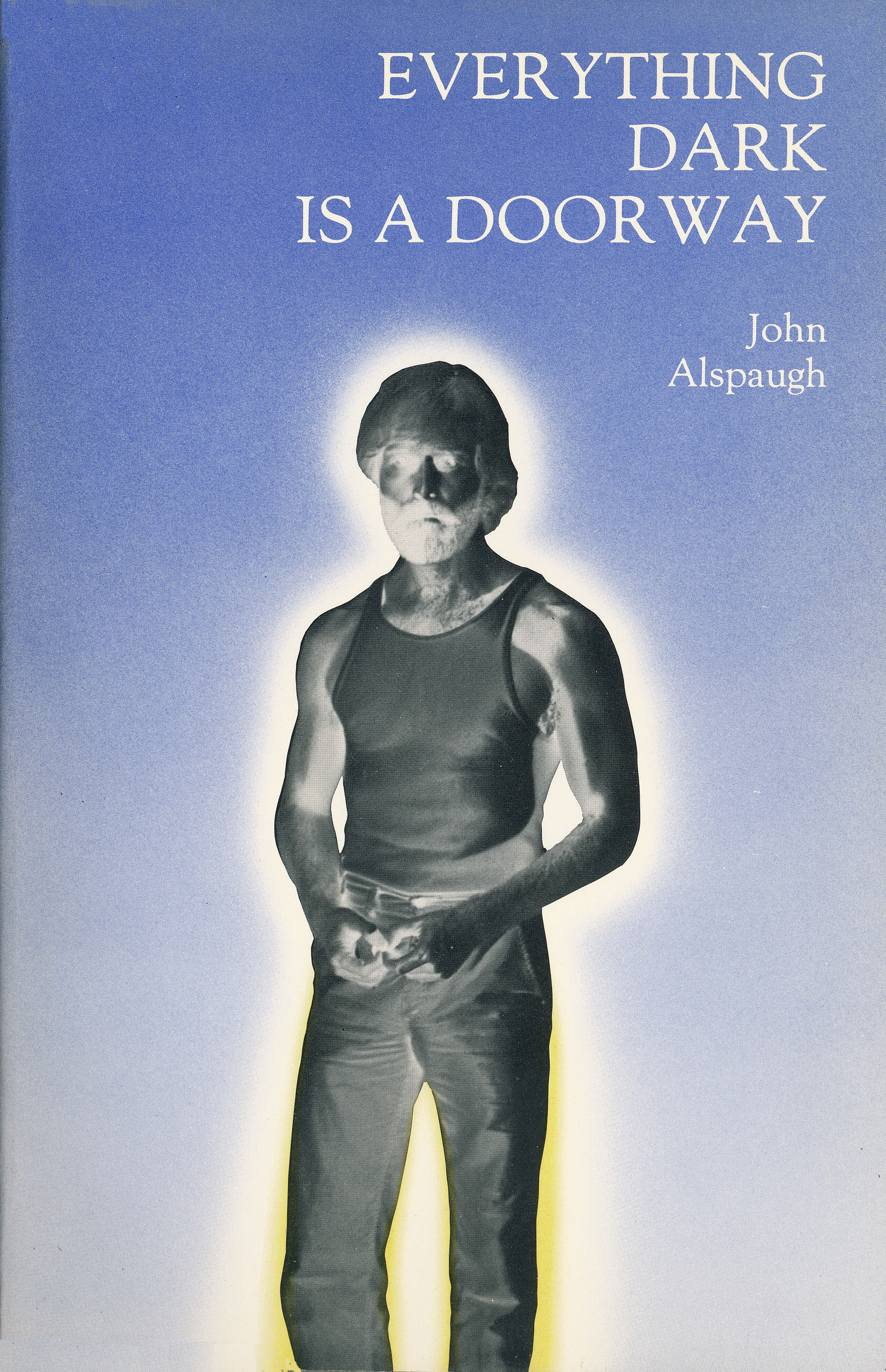 EVERYTHING DARK IS A DOORWAY by John Alspaugh
